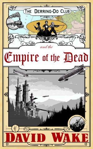 [The Derring-Do Club 01] • The Derring-Do Club and the Empire of the Dead